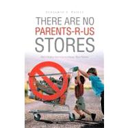 There Are No Parents-R-Us Stores : Our Children Don't Get to Choose Their Parents