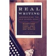 Real Writing Modernizing the Old School Essay