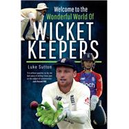 Welcome to the Wonderful World of Wicketkeepers
