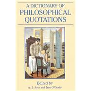 A Dictionary of Philosophical Quotations