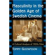 Masculinity in the Golden Age of Swedish Cinema