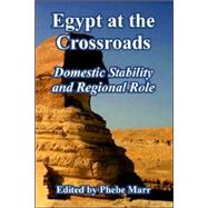 Egypt at the Crossroads : Domestic Stability and Regional Role