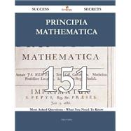 Principia Mathematica 151 Success Secrets - 151 Most Asked Questions On Principia Mathematica - What You Need To Know