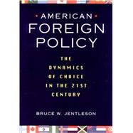 American Foreign Policy : The Dynamics of Choice in the 21st Century