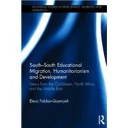 SouthûSouth Educational Migration, Humanitarianism and Development: Views from the Caribbean, North Africa and the Middle East