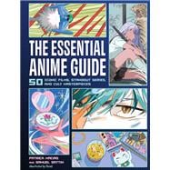 The Essential Anime Guide 50 Iconic Films, Standout Series, and Cult Masterpieces