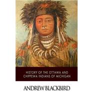 History of the Ottawa and Chippewa Indians of Michigan