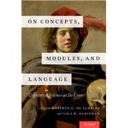 On Concepts, Modules, and Language Cognitive Science at Its Core