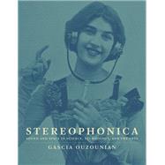 Stereophonica Sound and Space in Science, Technology, and the Arts