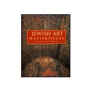 Jewish Art Masterpieces : From the Israel Museum