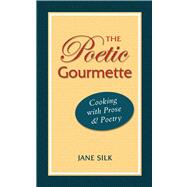 The Poetic Gourmette Cooking with Prose and Poetry