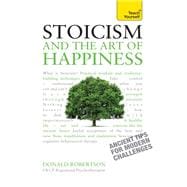 Stoicism and the Art of Happiness Practical Wisdom for Everyday Life