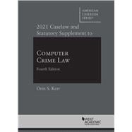 2021 Caselaw and Statutory Supplement to Computer Crime Law, 4th