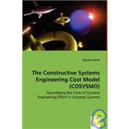 The Constructive Systems Engineering Cost Model (Cosysmo): Quantifying the Costs of Systems Engineering Effort in Complex Systems