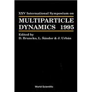 Multiparticle Dynamics : Proceedings of the XXV International Symposium, Stara Lesna, Slovakia 12 - 16 September 1995