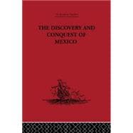 The Discovery and Conquest of Mexico 1517-1521