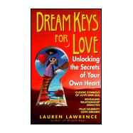Dream Keys for Love : Unlocking the Secrets of Your Own Heart