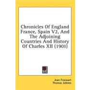 Chronicles Of England, France, Spain 2: And the Adjoining Countries and History of Charles XII