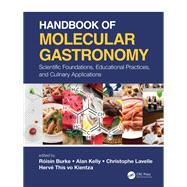 Handbook of Molecular Gastronomy: Scientific Foundations and Culinary Applications