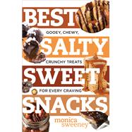 Best Salty Sweet Snacks Gooey, Chewy, Crunchy Treats for Every Craving