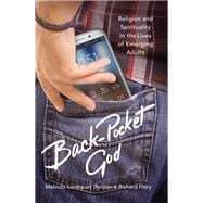 Back-Pocket God Religion and Spirituality in the Lives of Emerging Adults