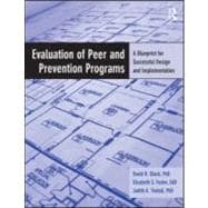 Evaluation of Peer and Prevention Programs: A Blueprint for Successful Design and Implementation