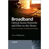 Broadband Optical Access Networks and Fiber-to-the-Home Systems Technologies and Deployment Strategies