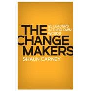 The Change Makers 25 leaders in their own words