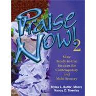 Praise Now 2! : More Ready-to-Use Services for Contemporary and Multisensory Worship