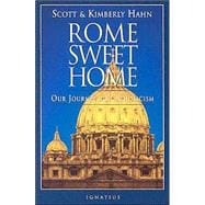 Rome Sweet Home Our Journey to Catholicism