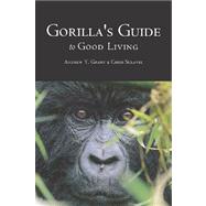 The Gorilla's Guide to Good Living