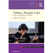 I Drum, Therefore I Am: Being and Becoming a Drummer