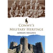 Conwy's Military Heritage