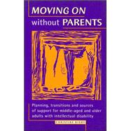 Moving on Without Parents: Planning, Transitions and Sources of Support for Middle-Aged and Older Adults With Intellectual Disability