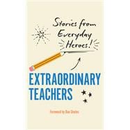 Extraordinary Teachers Stories from Everyday Heroes book cover, ISBN 9781577154785