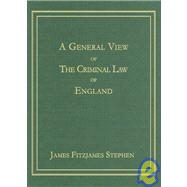 A General View Of The Criminal Law Of England