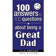 100 Answers to 100 Questions About Being a Great Dad