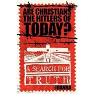 Are Christians the Hitlers of Today?