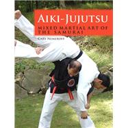 Aiki-Jujutsu Mixed Martial Art of the Samurai