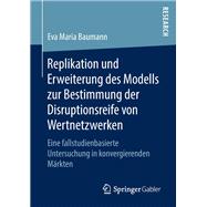 Replikation Und Erweiterung Des Modells Zur Bestimmung Der Disruptionsreife Von Wertnetzwerken