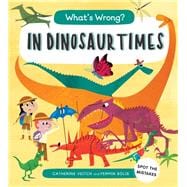 What's Wrong? In Dinosaur Times