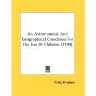 An Astronomical And Geographical Catechism For The Use Of Children