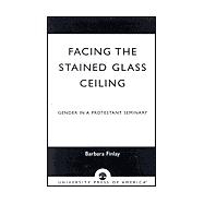 Facing the Stained Glass Ceiling Gender in a Protestant Seminary