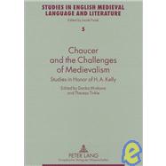 Chaucer and the Challenges of Medievalism : Studies in Honor of H. A. Kelly