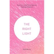 The Right Light Interviews with Contemporary Lighting Designers