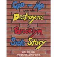 GOO-MA and the Destroyers A Brooklyn Side Story