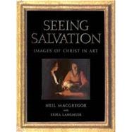 Seeing Salvation : Images of Christ in Art