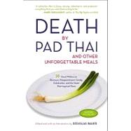 Death by Pad Thai: And Other Unforgettable Meals