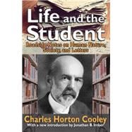 Life and the Student: Roadside Notes on Human Nature, Society, and Letters