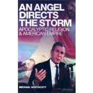 An Angel Directs the Storm Apocalyptic Religion and American Empire
